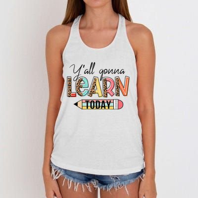 Teacher First Day Of School Y'All Gonna Learn Today Women's Knotted Racerback Tank