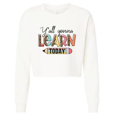 Teacher First Day Of School Y'All Gonna Learn Today Cropped Pullover Crew