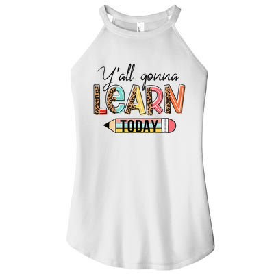 Teacher First Day Of School Y'All Gonna Learn Today Women's Perfect Tri Rocker Tank