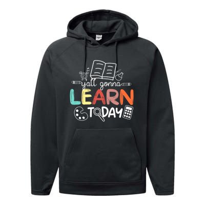 Teacher First Day Of School Yall Gonna Learn Today Performance Fleece Hoodie