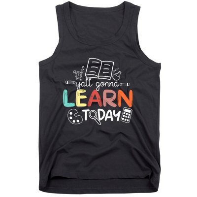 Teacher First Day Of School Yall Gonna Learn Today Tank Top