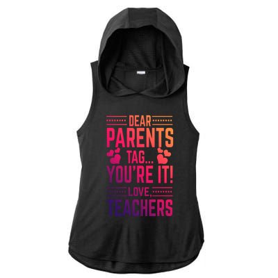 Teaching Funny Dear Parents Tag Youre It Love Teachers Funny Gift Ladies PosiCharge Tri-Blend Wicking Draft Hoodie Tank