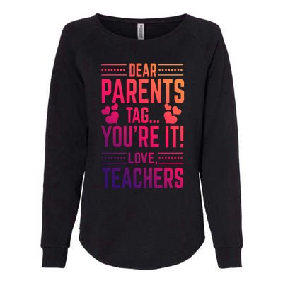 Teaching Funny Dear Parents Tag Youre It Love Teachers Funny Gift Womens California Wash Sweatshirt