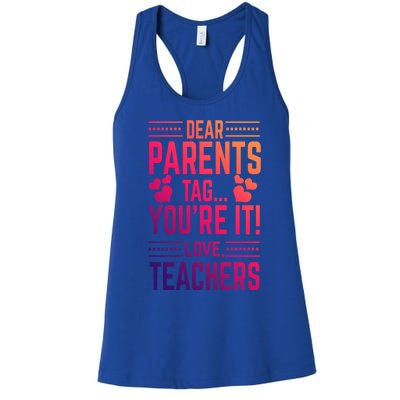 Teaching Funny Dear Parents Tag Youre It Love Teachers Funny Gift Women's Racerback Tank