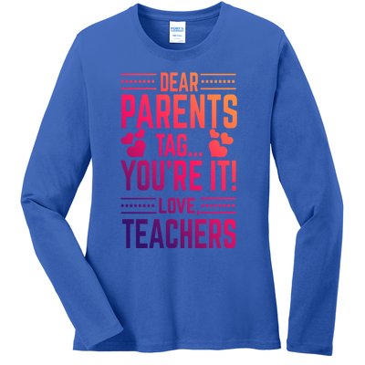 Teaching Funny Dear Parents Tag Youre It Love Teachers Funny Gift Ladies Long Sleeve Shirt