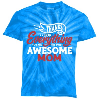 Thanks For Everything You Are The Most Awesome Mom Mother Cute Gift Kids Tie-Dye T-Shirt