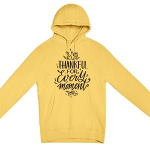 Thankful For Every Moment Premium Pullover Hoodie