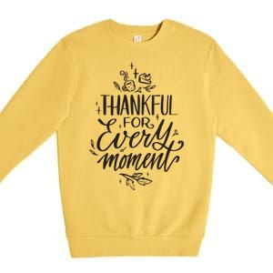 Thankful For Every Moment Premium Crewneck Sweatshirt