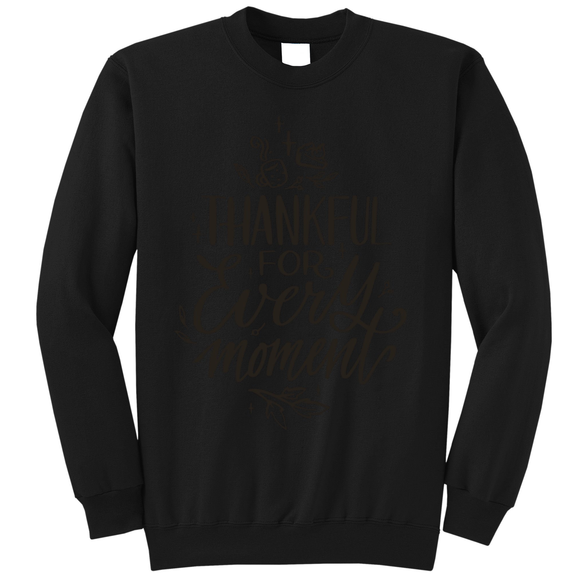 Thankful For Every Moment Sweatshirt