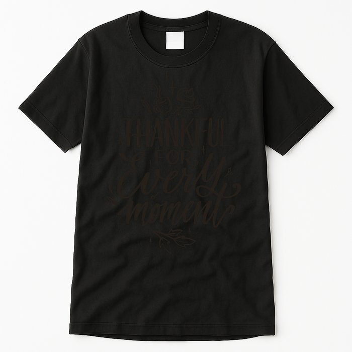 Thankful For Every Moment Tall T-Shirt