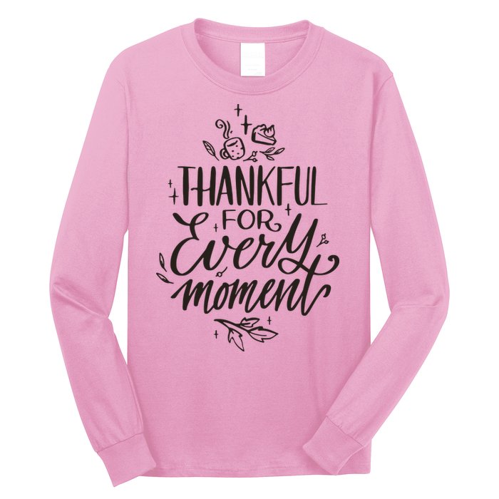 Thankful For Every Moment Long Sleeve Shirt