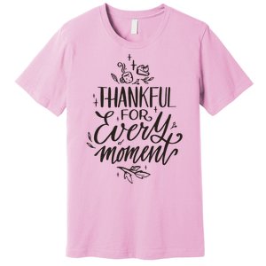 Thankful For Every Moment Premium T-Shirt