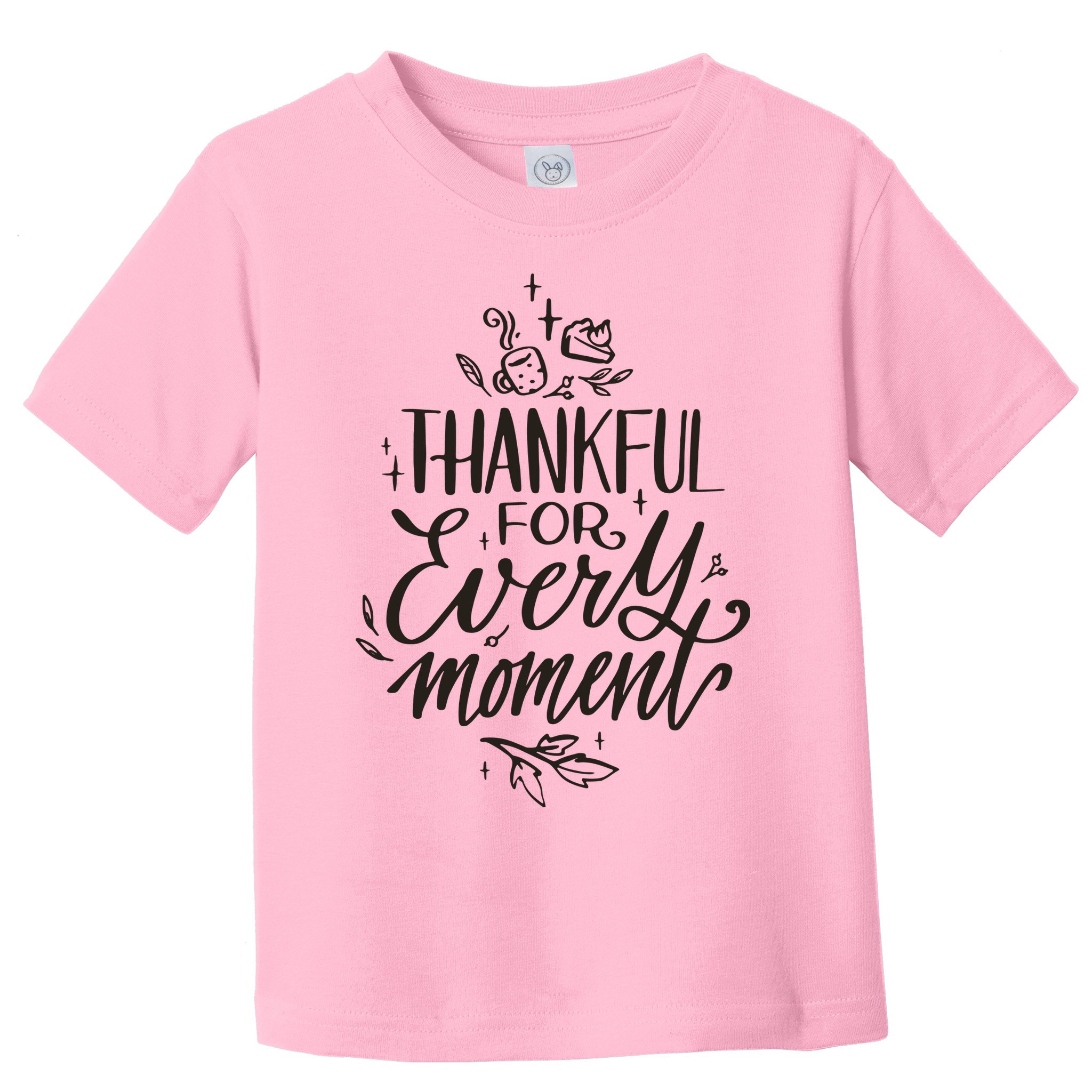 Thankful For Every Moment Toddler T-Shirt