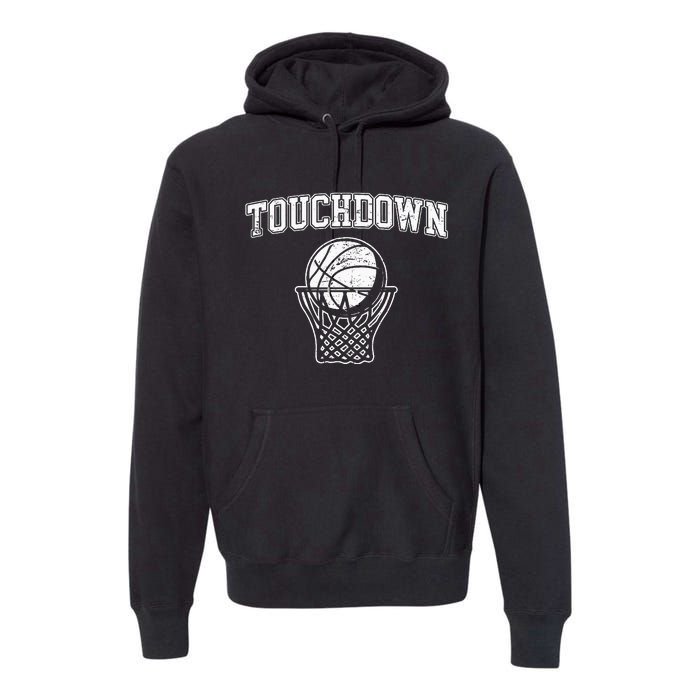 Touchdown Funny Football Basketball Sports Premium Hoodie