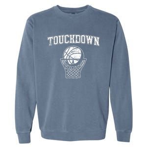 Touchdown Funny Football Basketball Sports Garment-Dyed Sweatshirt