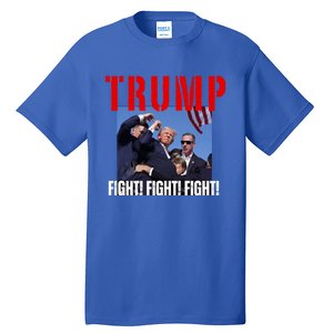 Trump Fight Fight Fight Rally Trump Fight Fight Fight Meaningful Gift Tall T-Shirt