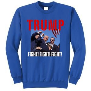 Trump Fight Fight Fight Rally Trump Fight Fight Fight Meaningful Gift Tall Sweatshirt