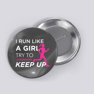 T For Female Runners I Run Like A Girl Try To Keep Up Button
