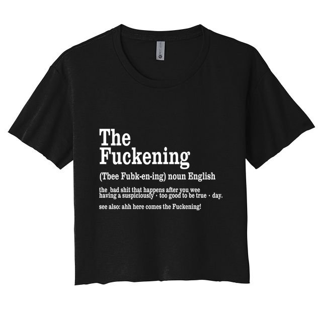 The Fuckening Funny Definition Meaning Offensive Joke Women's Crop Top Tee