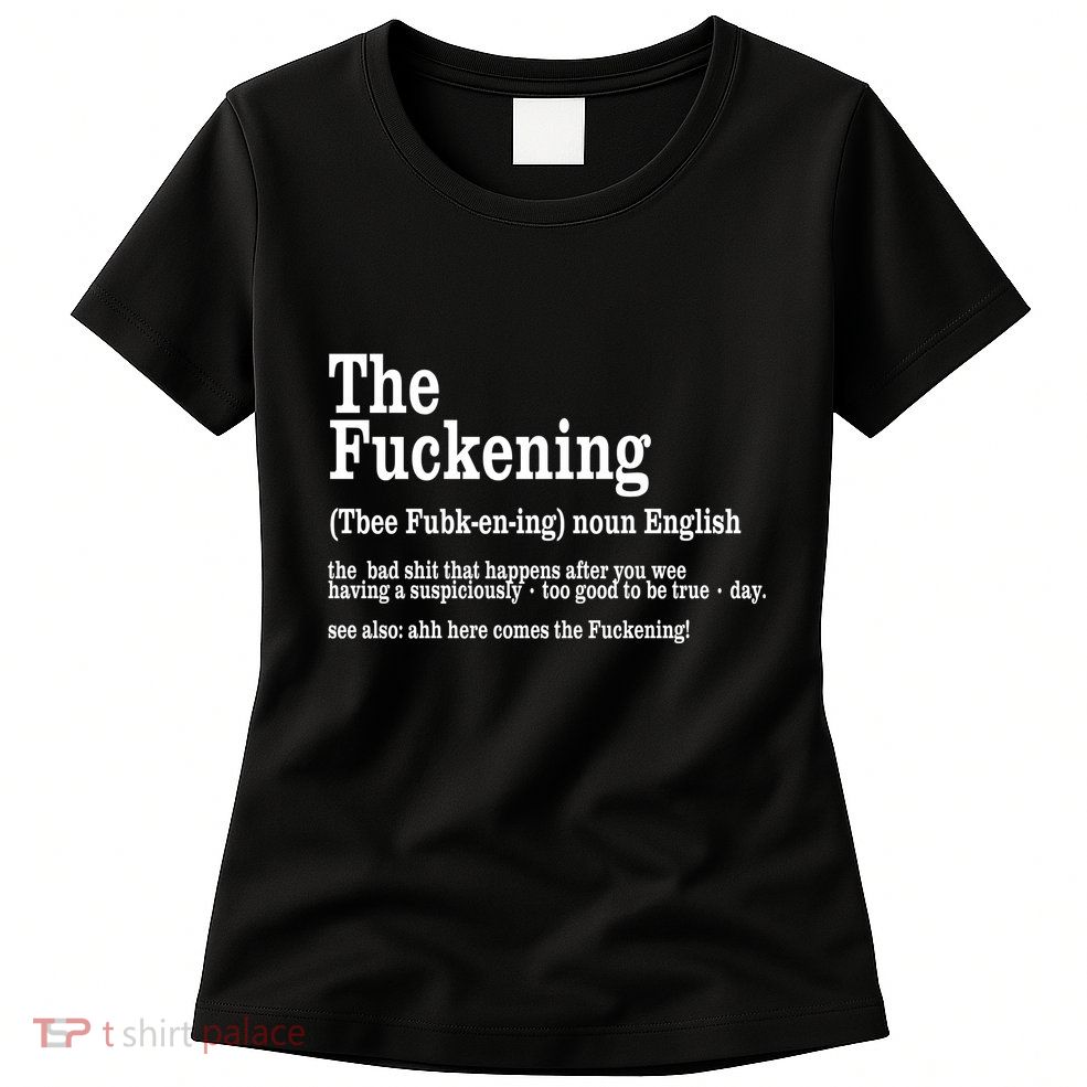 The Fuckening Funny Definition Meaning Offensive Joke Womens T-Shirt
