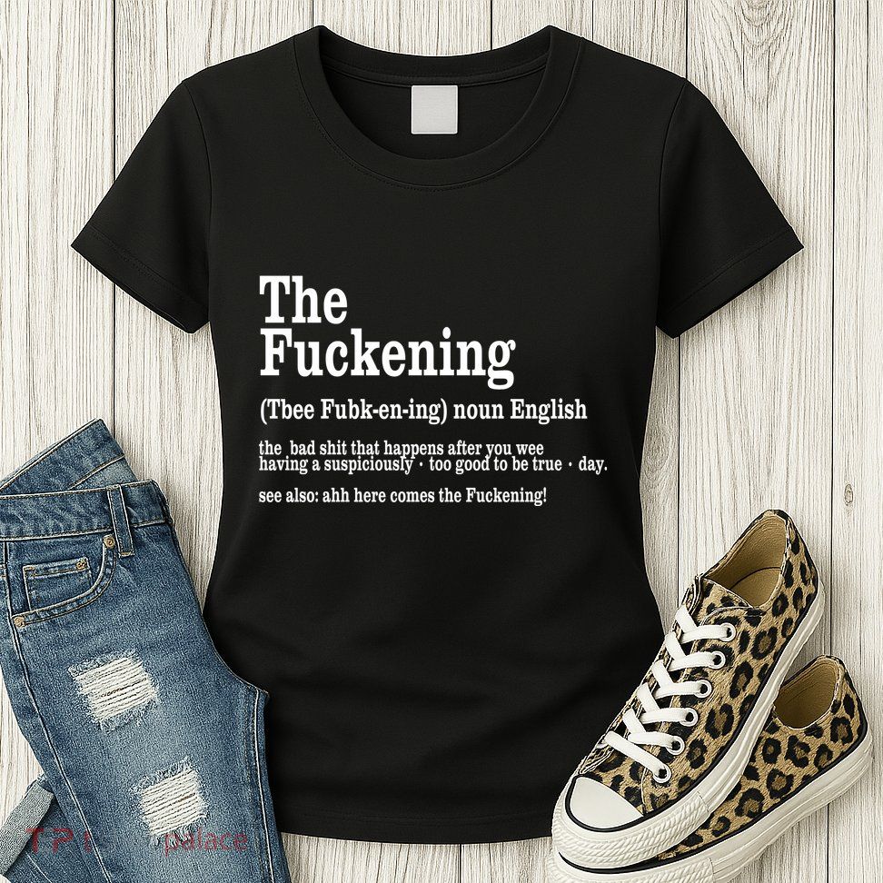 The Fuckening Funny Definition Meaning Offensive Joke Womens T-Shirt