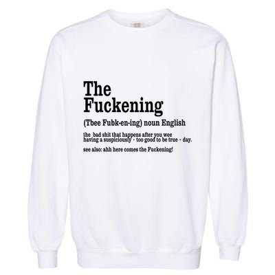 The Fuckening Funny Definition Meaning Offensive Joke Garment-Dyed Sweatshirt
