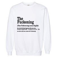 The Fuckening Funny Definition Meaning Offensive Joke Garment-Dyed Sweatshirt