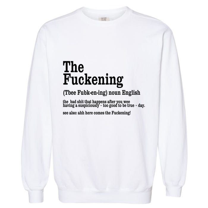 The Fuckening Funny Definition Meaning Offensive Joke Garment-Dyed Sweatshirt