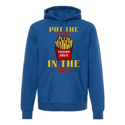 Trump Fast Food Put The Fries In The Bag 2024 Premium Hoodie