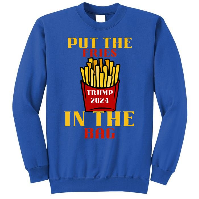 Trump Fast Food Put The Fries In The Bag 2024 Tall Sweatshirt