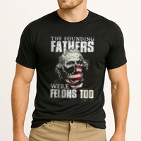 The Founding Fathers Were Felons Too Performance Shirt