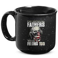 The Founding Fathers Were Felons Too 15oz Campfire Ceramic Mug