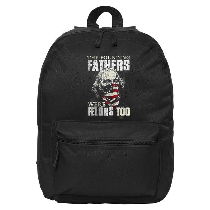 The Founding Fathers Were Felons Too 16 in Basic Backpack
