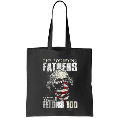 The Founding Fathers Were Felons Too Bag