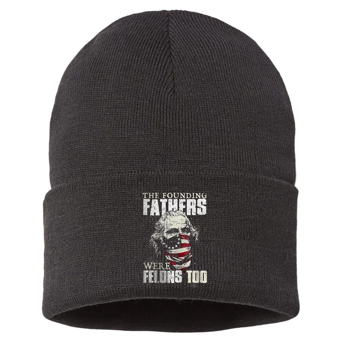 The Founding Fathers Were Felons Too Sustainable Knit Beanie