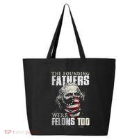 The Founding Fathers Were Felons Too 25L Jumbo Tote