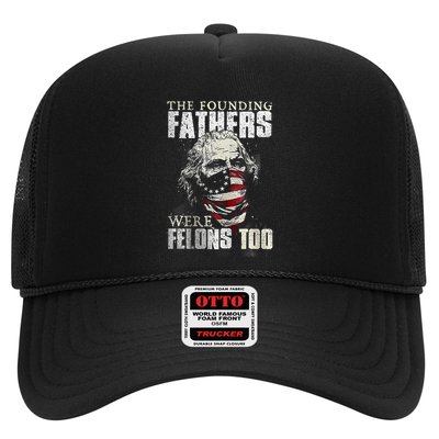 The Founding Fathers Were Felons Too Trucker Hat