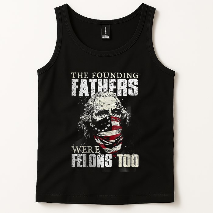The Founding Fathers Were Felons Too Tank Top
