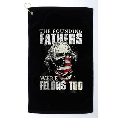 The Founding Fathers Were Felons Too Golf Towel