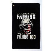 The Founding Fathers Were Felons Too Golf Towel