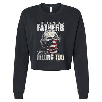 The Founding Fathers Were Felons Too Cropped Pullover Crew