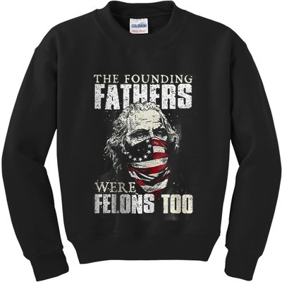 The Founding Fathers Were Felons Too Kids Sweatshirt
