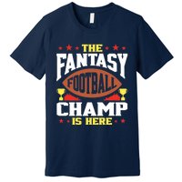 The Fantasy Football Champ Is Here Champion Draft League Premium Premium T-Shirt