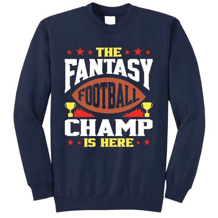 The Fantasy Football Champ Is Here Champion Draft League Premium Tall Sweatshirt