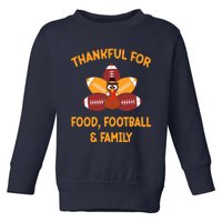 Thankful For Food Football Family Thanksgiving Turkey Toddler Sweatshirt