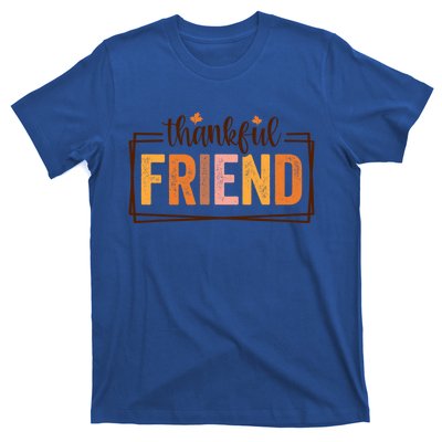 Thankful Friend Funny Fall Autumn Thanksgiving Funny Gift T-Shirt