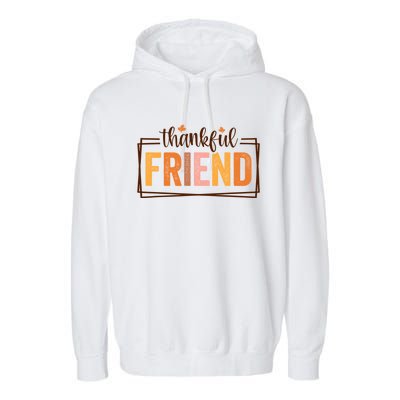 Thankful Friend Funny Fall Autumn Thanksgiving Funny Gift Garment-Dyed Fleece Hoodie