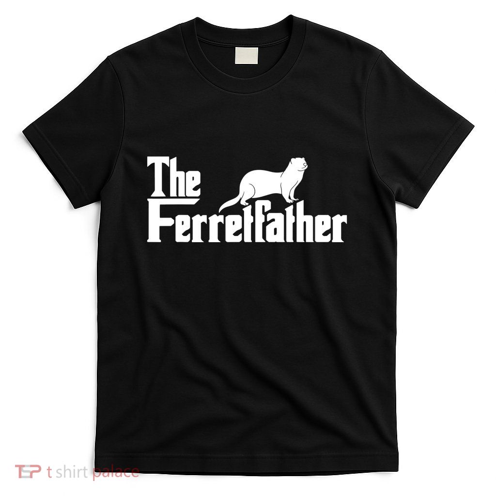 The Ferretfather Ferret Zoo Animal Lover T-Shirt