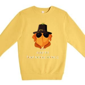 Thanksgiving For Friends Funny Turkey Gift Premium Crewneck Sweatshirt