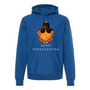 Thanksgiving For Friends Funny Turkey Gift Premium Hoodie